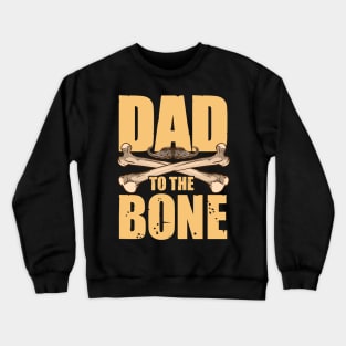 Dad To The Bone Funny Dad Pun Father's Day Joke Crewneck Sweatshirt